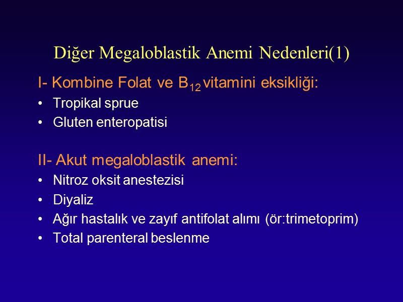 Diğer Megaloblastik Anemi Nedenleri(1) I- Kombine Folat ve B12 vitamini eksikliği: Tropikal sprue Gluten